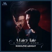 Rodolphe Menguy - A Fairy Tale: À travers le miroir (2025) [Hi-Res]
