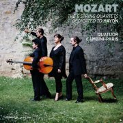 Quatuor Cambini-Paris - Mozart: The 6 String Quartets Dedicated to Haydn (2015)