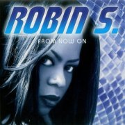 Robin S. - From Now On (1997)