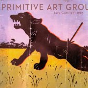 Primitive Art Group - Live Cuts 1981-1983 (2025) [Hi-Res]