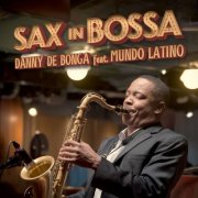 Danny De Bonga feat. Mundo Latino - Sax in Bossa (2024)