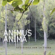 Animus Anima - Résidence sur la terre (2016)