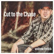 Andrew Frelick - Cut to the Chase (2021)