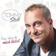 Tommy Steib - Sag, dass du mich liebst (2019)