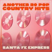 Santa Fe Express - Another 20 Pop Country Hits (2023)