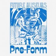 Future Museums - Pre-Form (2021)