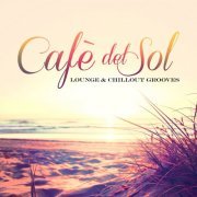 Cafe del Sol: Lounge & ChillOut Grooves (2014)