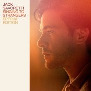 Jack Savoretti - Singing to Strangers (Special Edition) (2019)