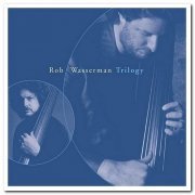 Rob Wasserman - Trilogy [3CD Remastered Box Set] (2004)