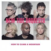 New Tide Orquesta - How To Climb A Mountain (2012)