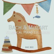 Bae Bee - Bach and Mozart: Classical Piano Lullabies (2024)