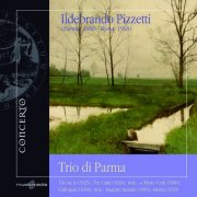 Trio di Parma - Ildebrando Pizzetti: Trio in La, Tre Canti (2010)