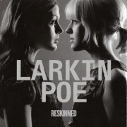 Larkin Poe - Reskinned (2018)