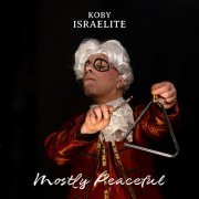 Koby Israelite - Mostly peaceful (2023) [Hi-Res]