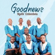 Goodnews - Ngafik' Embombela (2019) [Hi-Res]