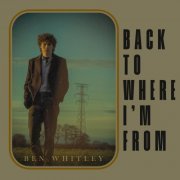 Ben Whitley - Back To Where I'm From (2023)