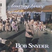 Bob Snyder - Amazing Grace: Sunday at the Grand (1995)