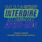 November Ultra & Nicolas Mantoux - Quelqu'un devrait interdire les dimanches après-midi (Bande originale de la série) (2026) [Hi-Res]