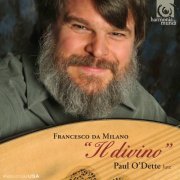 Paul O'Dette - Francesco da Milano: Il divino (2013) [Hi-Res]