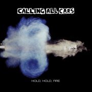 Calling All Cars - Hold, Hold, Fire (2010)