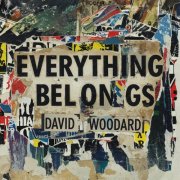 David Woodard - Everything Belongs (2025)
