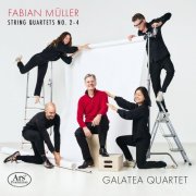 Galatea Quartet - Fabian Müller: String Quartets Nos. 2-4 (2025)