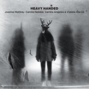 Joanna Mattrey, Camila Nebbia, Camilo Ángeles & Violeta García - Heavy Handed (2026) [Hi-Res]