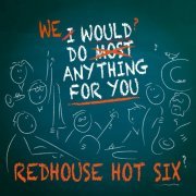 Redhouse Hot Six - We Would Do Anything for You (2017) Hi-Res