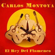 Carlos Montoya - El Rey del Flamenco (Remastered) (2020)