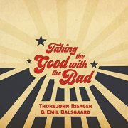 Thorbjørn Risager & Emil Balsgaard - Taking the Good with the Bad (2021) Hi Res