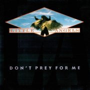 Little Angels - Don't Prey For Me (1989)