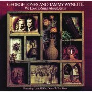 George Jones & Tammy Wynette - We Love To Sing About Jesus (1972)