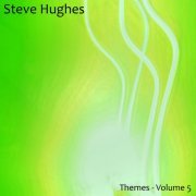 Steve Hughes 2.0 - Themes - Volume 5 (2020) [Hi-Res]