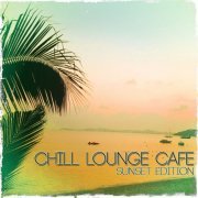 Chill Lounge Cafe (Sunset Edition) (2014)