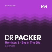 VA - Mastermix Dr Packer Remixes 3: Big In The 90s – Extended (2023)