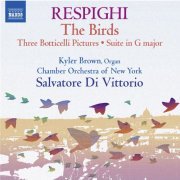 Kyler Brown, Chamber Orchestra of New York, Salvatore Di Vittorio - Respighi: The Birds (2014) [Hi-Res]