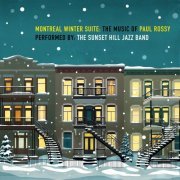 Paul Rossy - Montreal Winter Suite: The Music of Paul Rossy (2020) [Hi-Res]