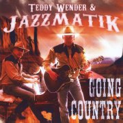 Teddy Wender & Jazzmatik - Going Country (2013)