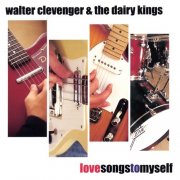 Walter Clevenger & the Dairy Kings - Love Songs To Myself (1999)