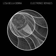 Lisa Bella Donna - Electronic Voyages (2022)