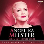 Angelika Milster - Weil ich dich liebe - Ihre größten Hits (2021)