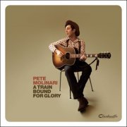 Pete Molinari - A Train Bound for Glory (2010)