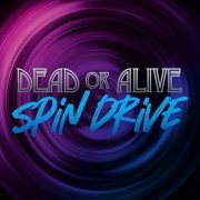 Dead Or Alive - Spin Drive (2021) Hi-Res