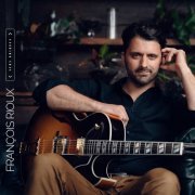 François Rioux - Sens uniques (2021) [Hi-Res]