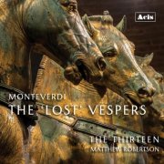 The Thirteen & Matthew Robertson - Monteverdi: The 'Lost' Vespers (2024) [Hi-Res]