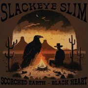 Slackeye Slim - Scorched Earth - Black Heart (2023) [Hi-Res]