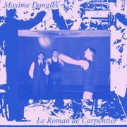 Maxime Dangles - Le Roman de Carpentier (2024)