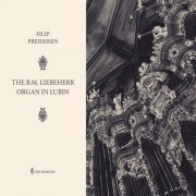 Filip Presseisen - The B.M. Liebeherr Organ in Lubin (2023)