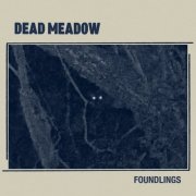 Dead Meadow - Foundlings (2026)