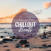 VA - Chillout Beats 2: Chillout Your Mind (2022)